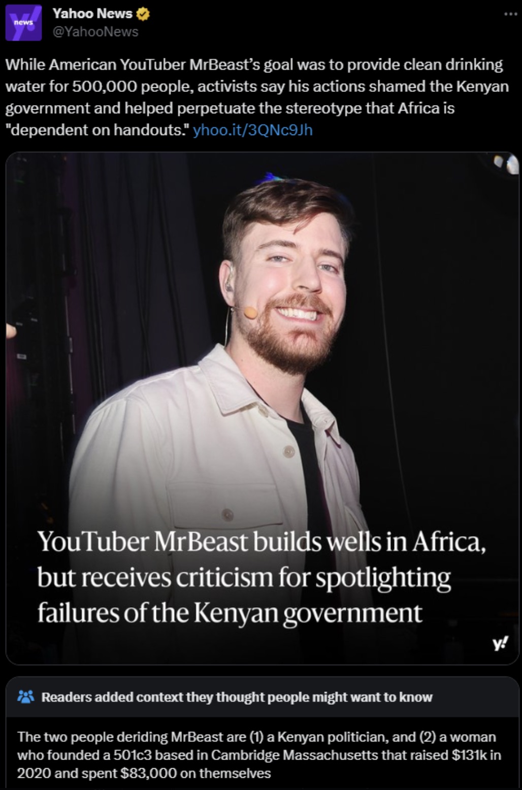 Humor - news Yahoo News While American YouTuber MrBeast's goal was to provide clean drinking water for 500,000 people, activists say his actions shamed the Kenyan government and helped perpetuate the stereotype that Africa is "dependent on handouts."…